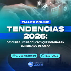 Taller Online – Tendencias 2026: Descubre los productos que dominarán el mercado de China