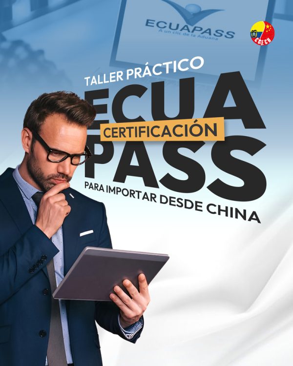 Curso práctico: Certificación Ecuapass para importar desde China