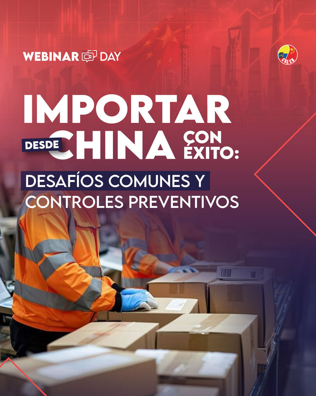 Webinar Day: Importar desde China con éxito: Desafíos comunes y controles preventivos