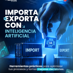 IMPORTA Y EXPORTA CON INTELIGENCIA ARTIFICIAL